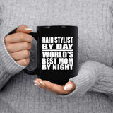 Hair Stylist By Day World's Best Mom By Night - 15 Oz Coffee Mug Black
