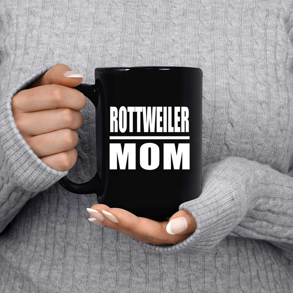 Rottweiler Mom - 15oz Coffee Mug Black
