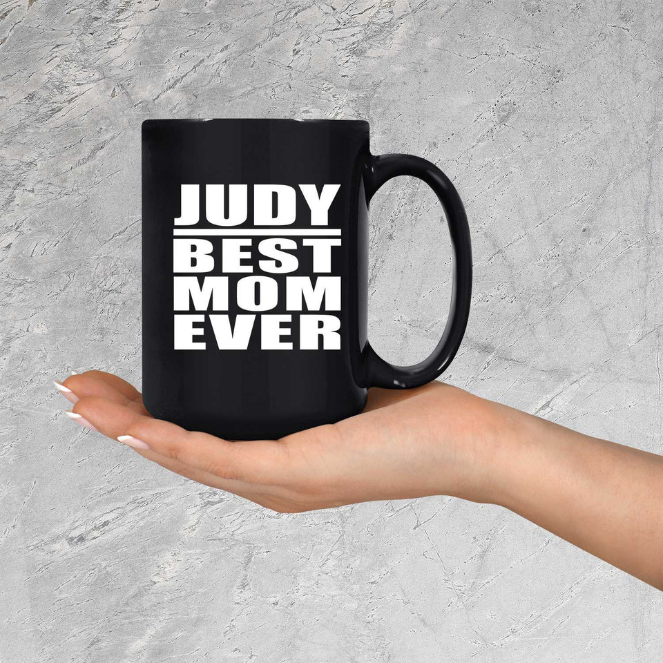 Judy Best Mom Ever - 15 Oz Coffee Mug Black