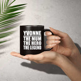 Yvonne The Mum The Hero The Legend - 11 Oz Coffee Mug Black
