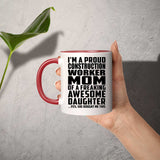 Proud Construction Worker Mom Of Awesome Daughter - 11oz Accent Mug Red