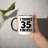 70th Birthday I Turned 35 Twice - 11oz Accent Mug Black
