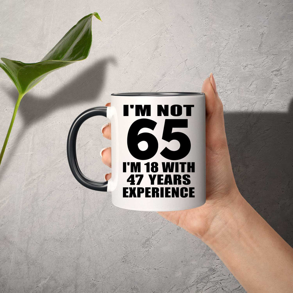 65th Birthday I'm Not 65 I'm 18 With 47 Years Experience - 11oz Accent Mug Black