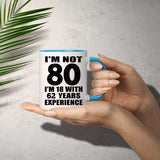80th Birthday I'm Not 80 I'm 18 With 62 Years Experience - 11oz Accent Mug Blue