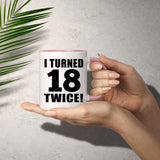 36th Birthday I Turned 18 Twice - 11oz Accent Mug Pink