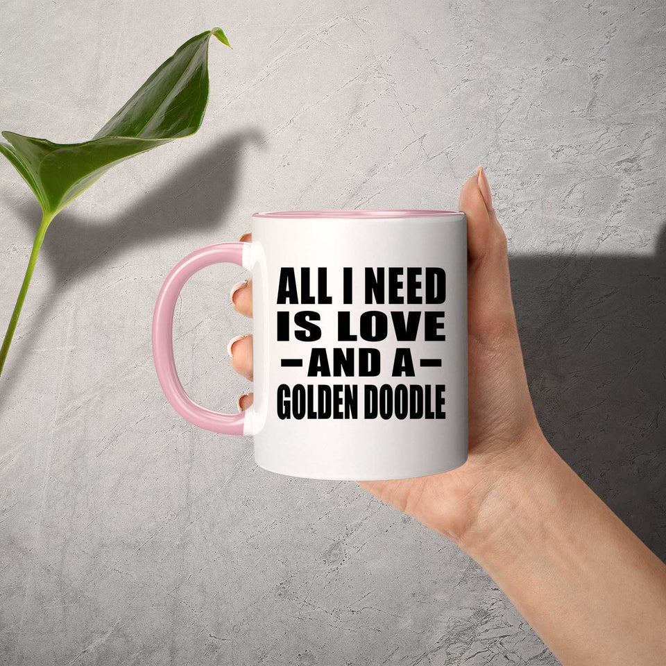 All I Need Is Love And A Golden Doodle - 11oz Accent Mug Pink