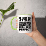 43rd Birthday Took 43 Years To Become Awesome & Perfect - 11oz Accent Mug Green