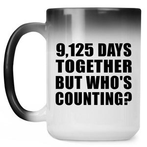 25th Anniversary 9,125 Days Together But Who's Counting - 15 Oz Color Changing Mug
