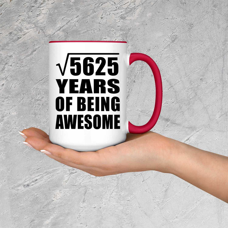 75th Birthday Square Root of 5625 Years of Being Awesome - 15oz Accent Mug Red