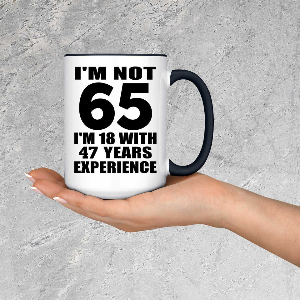 65th Birthday I'm Not 65 I'm 18 With 47 Years Experience - 15oz Accent Mug Black