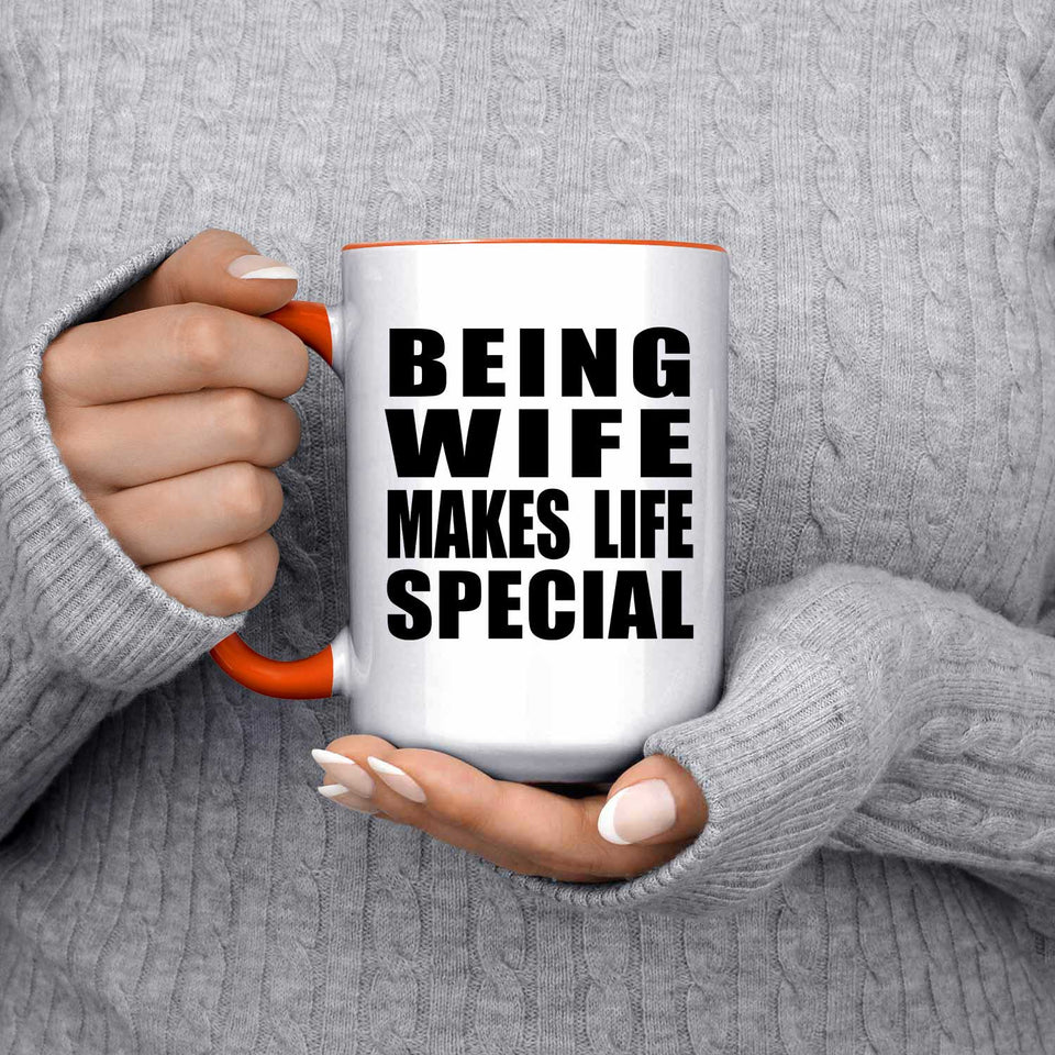 Being Wife Makes Life Special - 15oz Accent Mug Orange