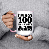 100th Birthday I'm Not 100 I'm 18 With 82 Years Experience - 15oz Accent Mug Pink