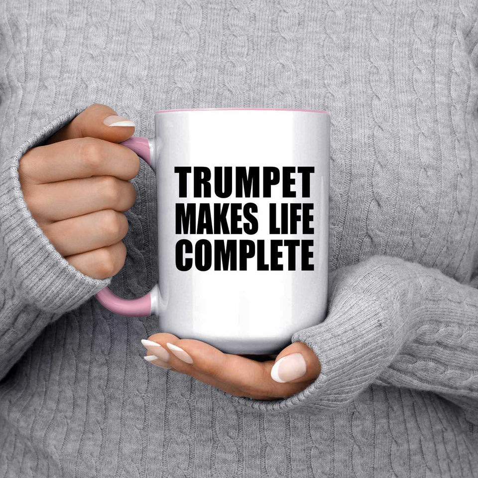 Trumpet Makes Life Complete - 15oz Accent Mug Pink