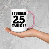 50th Birthday I Turned 25 Twice - 15oz Accent Mug Pink