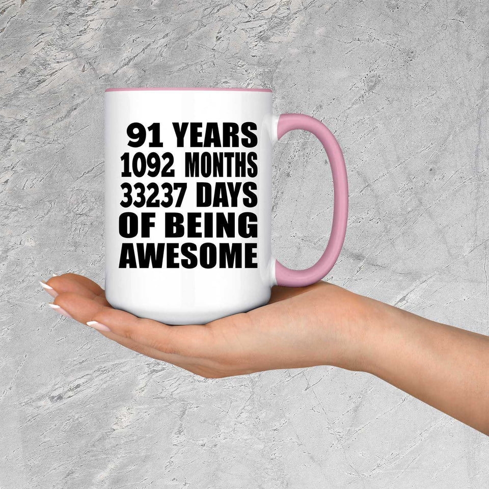 91st Birthday 91 Years 1092 Months 33237 Days Of Awesome - 15oz Accent Mug Pink