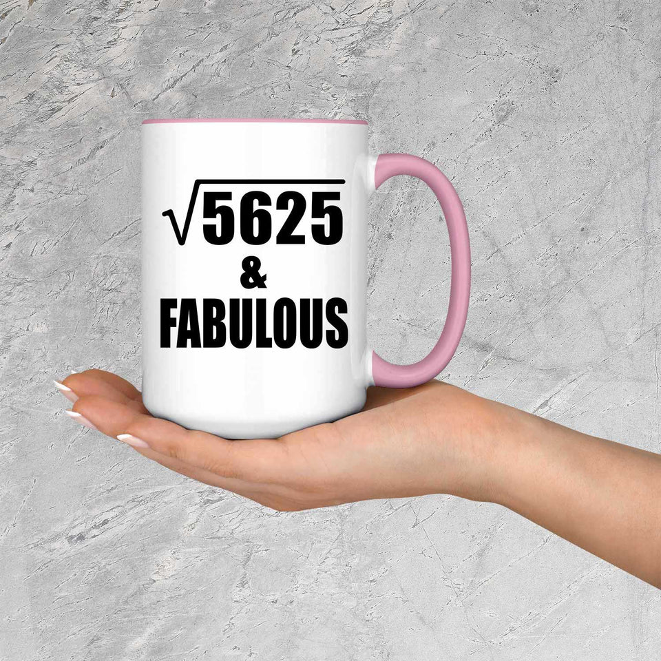 75th Birthday Square Root of 5625 & Fabulous - 15oz Accent Mug Pink