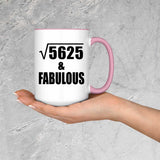 75th Birthday Square Root of 5625 & Fabulous - 15oz Accent Mug Pink