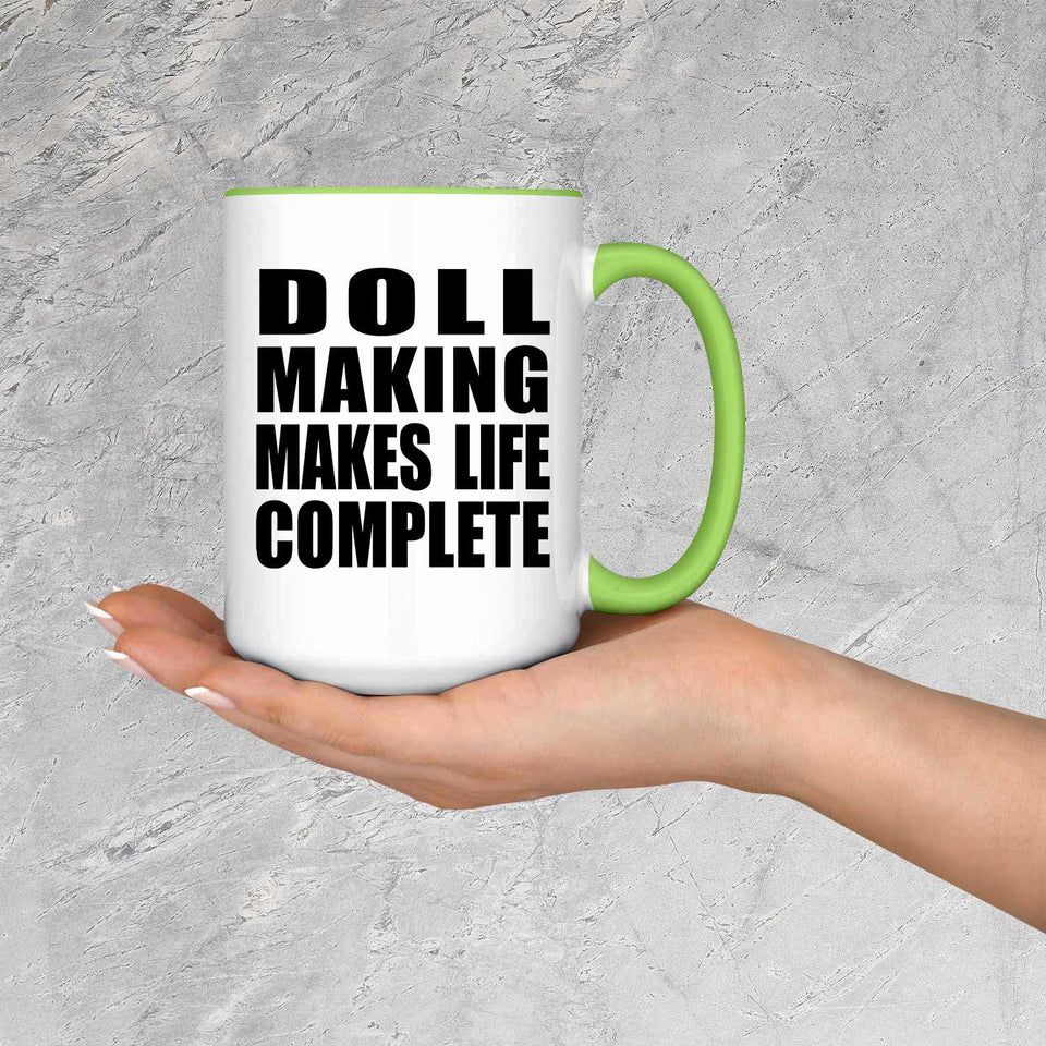 Doll Making Makes Life Complete - 15oz Accent Mug Green