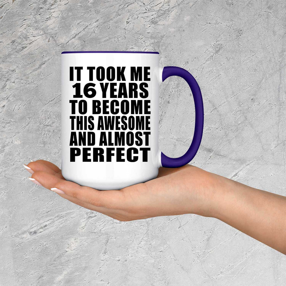 16th Birthday Took 16 Years To Become Awesome & Perfect - 15oz Accent Mug Purple