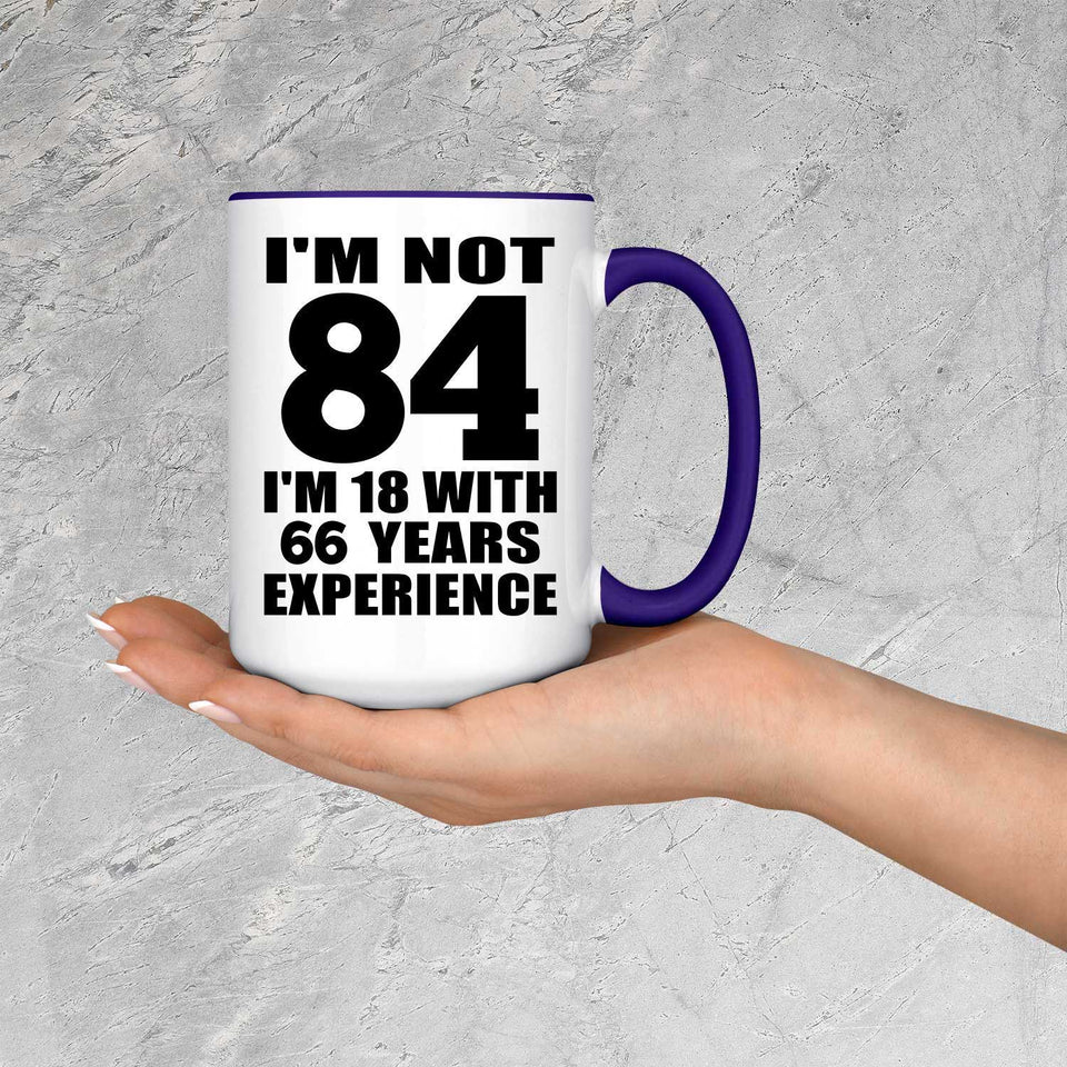 84th Birthday I'm Not 84 I'm 18 With 66 Years Experience - 15oz Accent Mug Purple