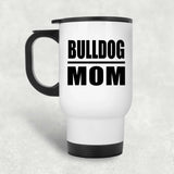 Bulldog Mom - White Travel Mug