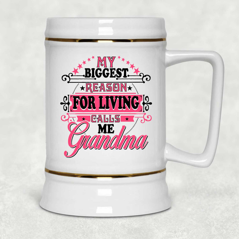 My Biggest Reason For Living Calls Me Grandma - Beer Stein