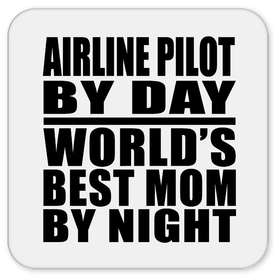 Airline Pilot By Day World's Best Mom By Night - Drink Coaster