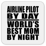 Airline Pilot By Day World's Best Mom By Night - Drink Coaster
