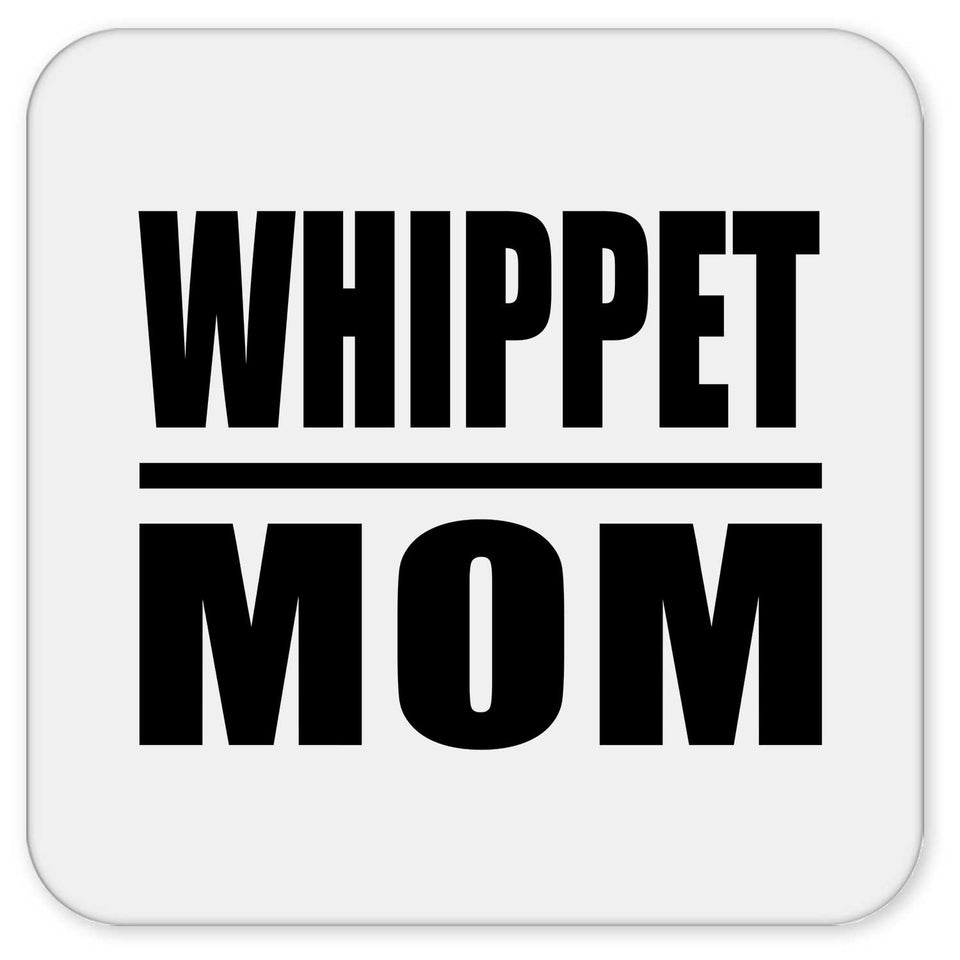 Whippet Mom - Drink Coaster