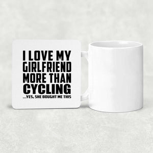I Love My Girlfriend More Than Cycling - Drink Coaster