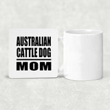 Australian Cattle Dog Mom - Drink Coaster