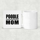 Poodle Mom - Drink Coaster
