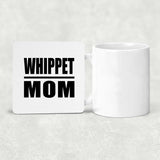 Whippet Mom - Drink Coaster