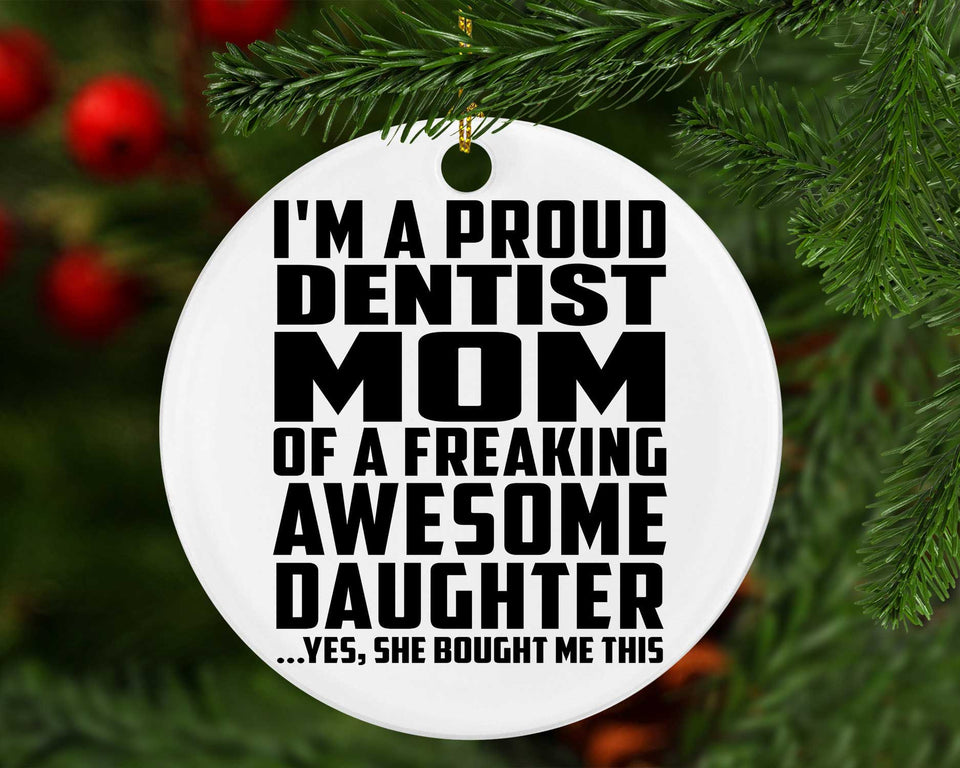 Proud Dentist Mom Of Awesome Daughter - Circle Ornament