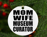 Mom Wife Museum Curator - Circle Ornament