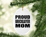 Proud Bricklayer Mom - Oval Ornament