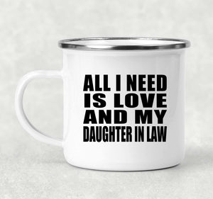 All I Need Is Love And My Daughter In Law - 12oz Camping Mug
