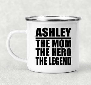 Ashley The Mom The Hero The Legend - 12oz Camping Mug