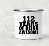 112th Birthday 112 Years Of Being Awesome - 12oz Camping Mug