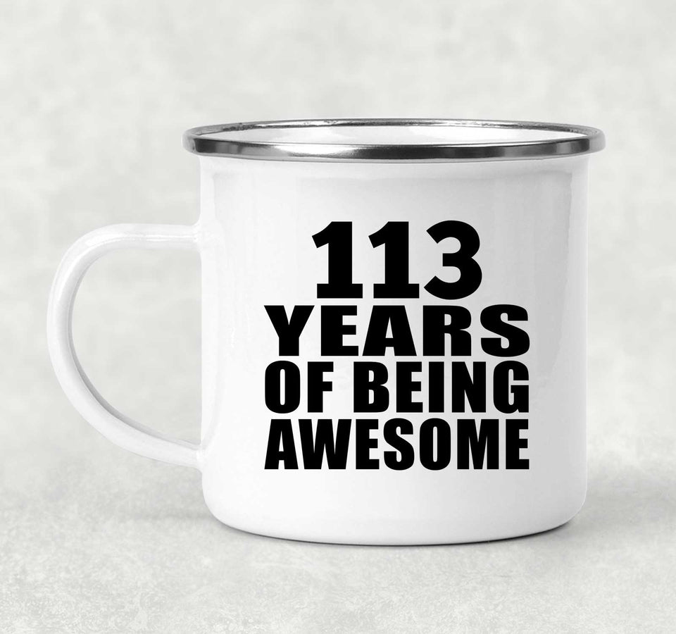 113th Birthday 113 Years Of Being Awesome - 12oz Camping Mug