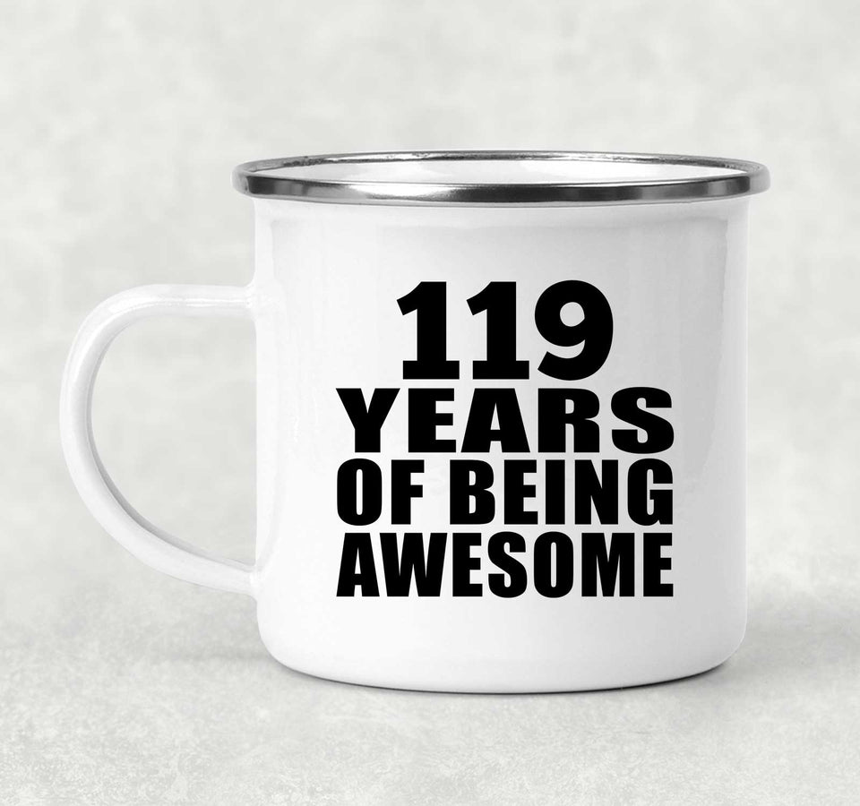 119th Birthday 119 Years Of Being Awesome - 12oz Camping Mug