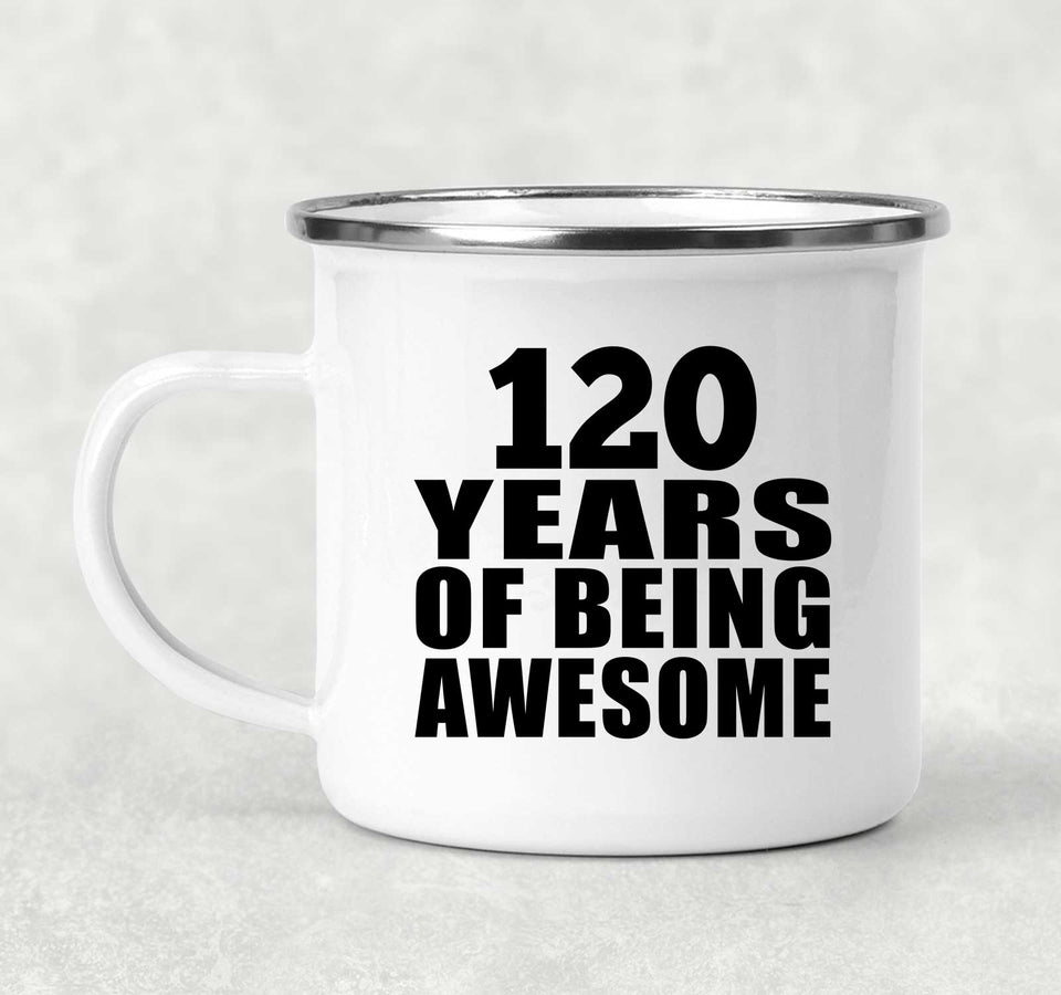 120th Birthday 120 Years Of Being Awesome - 12oz Camping Mug