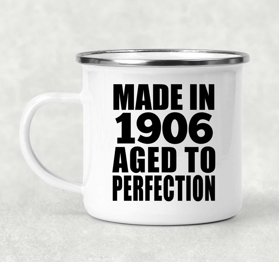 118th Birthday Made In 1906 Aged To Perfection - 12oz Camping Mug