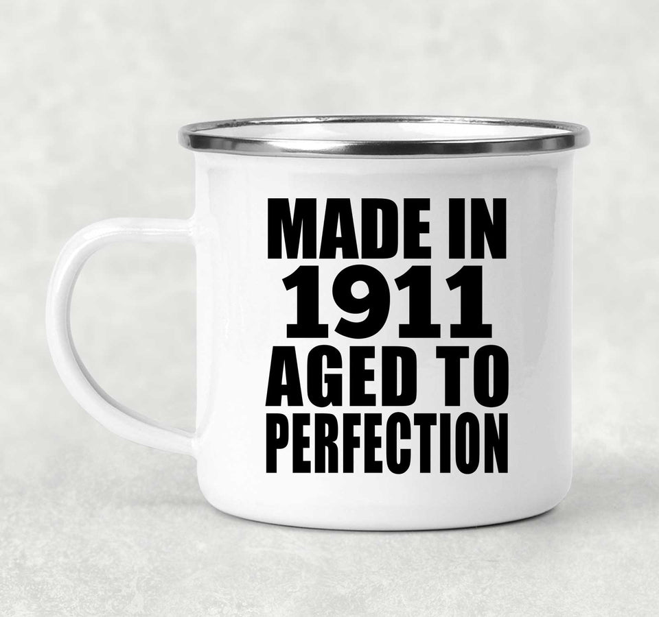 113th Birthday Made In 1911 Aged To Perfection - 12oz Camping Mug