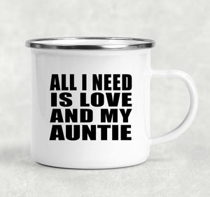 All I Need Is Love And My Auntie - 12oz Camping Mug