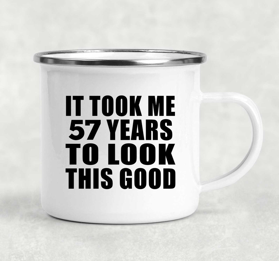 57th Birthday Took Me 57 Years To Look This Good - 12oz Camping Mug