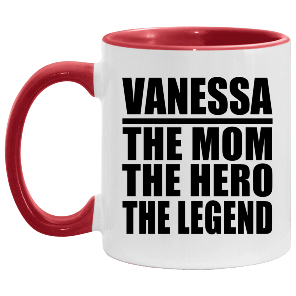 Vanessa The Mom The Hero The Legend - 11oz Accent Mug Red