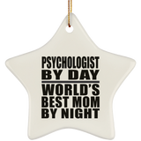 Psychologist By Day World's Best Mom By Night - Star Ornament