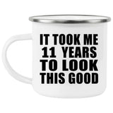 11th Birthday Took Me 11 Years To Look This Good - 12oz Camping Mug