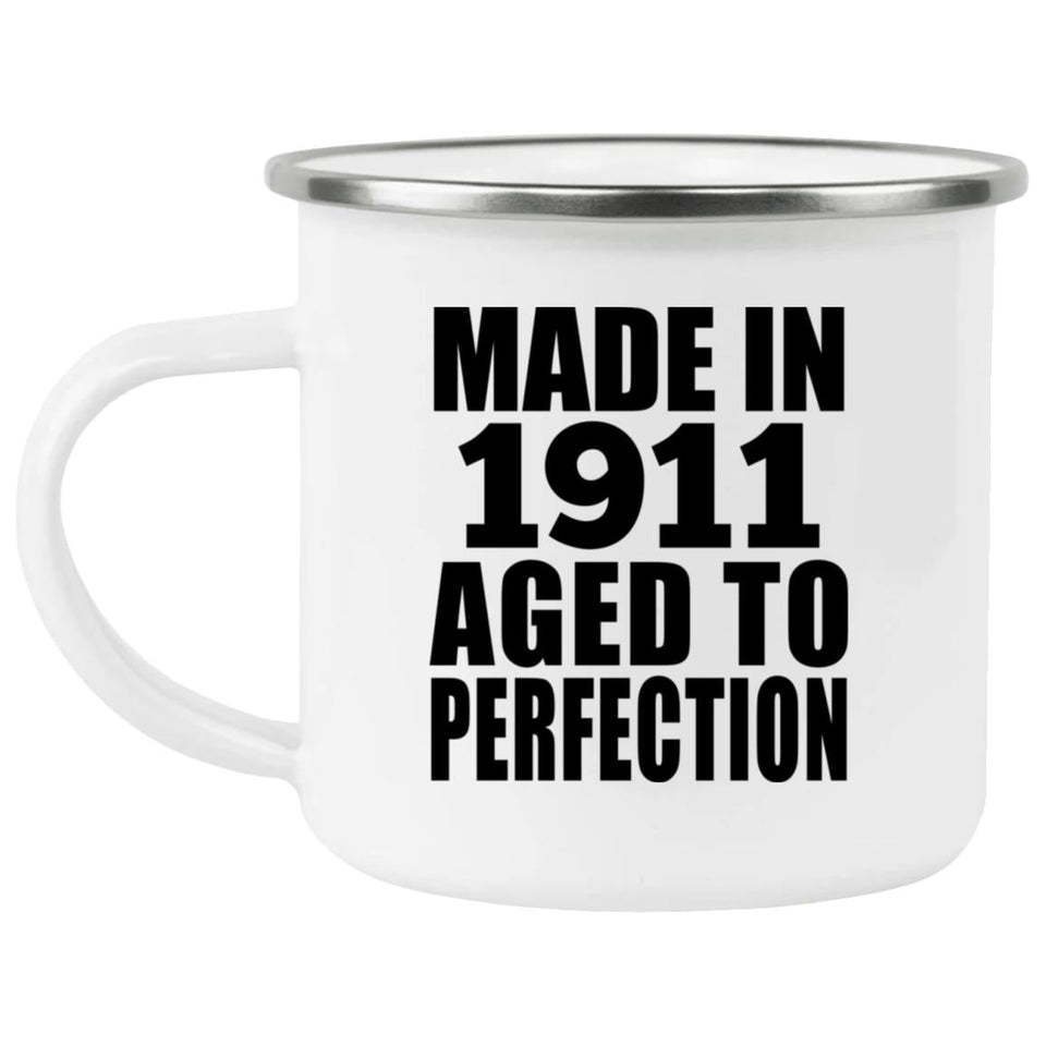 113th Birthday Made In 1911 Aged To Perfection - 12oz Camping Mug